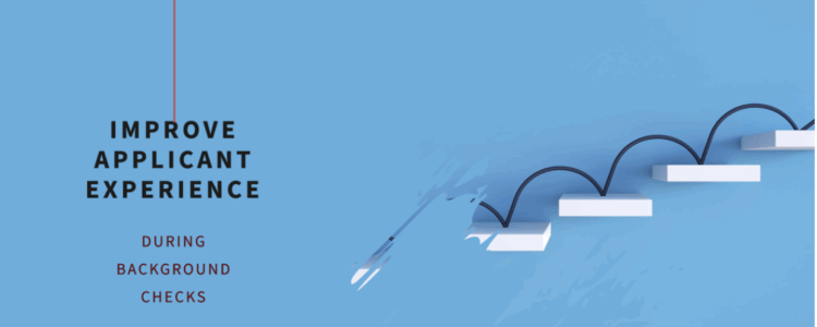 Improve Applicant Experience During Background Checks